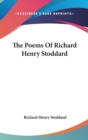The Poems Of Richard Henry Stoddard - Book