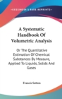 A SYSTEMATIC HANDBOOK OF VOLUMETRIC ANAL - Book