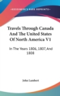 Travels Through Canada And The United States Of North America V1: In The Years 1806, 1807, And 1808 - Book