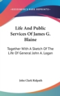 LIFE AND PUBLIC SERVICES OF JAMES G. BLA - Book