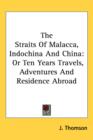 THE STRAITS OF MALACCA, INDOCHINA AND CH - Book