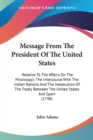 Message From The President Of The United States: Relative To The Affairs On The Mississippi; The Intercourse With The Indian Nations And The Inexecuti - Book