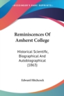 Reminiscences Of Amherst College: Historical Scientific, Biographical And Autobiographical (1863) - Book