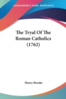 The Tryal Of The Roman Catholics (1762) - Book