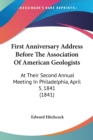 First Anniversary Address Before The Association Of American Geologists: At Their Second Annual Meeting In Philadelphia, April 5, 1841 (1841) - Book