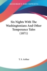 Six Nights With The Washingtonians And Other Temperance Tales (1871) - Book