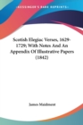 Scotish Elegiac Verses, 1629-1729; With Notes And An Appendix Of Illustrative Papers (1842) - Book