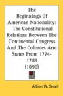 THE BEGINNINGS OF AMERICAN NATIONALITY: - Book