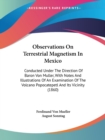 Observations On Terrestrial Magnetism In Mexico: Conducted Under The Direction Of Baron Von Muller, With Notes And Illustrations Of An Examination Of - Book