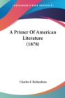 A PRIMER OF AMERICAN LITERATURE  1878 - Book