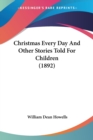 Christmas Every Day And Other Stories Told For Children (1892) - Book