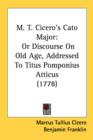 M. T. Cicero's Cato Major: Or Discourse On Old Age, Addressed To Titus Pomponius Atticus (1778) - Book