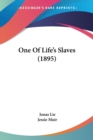 ONE OF LIFE'S SLAVES  1895 - Book