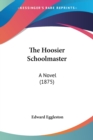 THE HOOSIER SCHOOLMASTER: A NOVEL  1875 - Book
