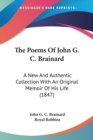 The Poems Of John G. C. Brainard: A New And Authentic Collection With An Original Memoir Of His Life (1847) - Book