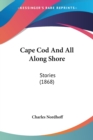 Cape Cod And All Along Shore: Stories (1868) - Book