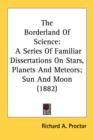 THE BORDERLAND OF SCIENCE: A SERIES OF F - Book