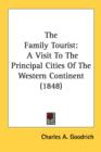 The Family Tourist: A Visit To The Principal Cities Of The Western Continent (1848) - Book