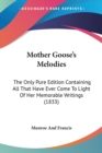 Mother Goose's Melodies: The Only Pure Edition Containing All That Have Ever Come To Light Of Her Memorable Writings (1833) - Book