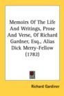 Memoirs Of The Life And Writings, Prose And Verse, Of Richard Gardner, Esq., Alias Dick Merry-Fellow (1782) - Book