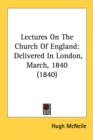 Lectures On The Church Of England: Delivered In London, March, 1840 (1840) - Book