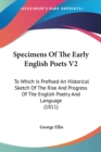 Specimens Of The Early English Poets V2: To Which Is Prefixed An Historical Sketch Of The Rise And Progress Of The English Poetry And Language (1811) - Book