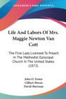 Life And Labors Of Mrs. Maggie Newton Van Cott: The First Lady Licensed To Preach In The Methodist Episcopal Church In The United States (1872) - Book