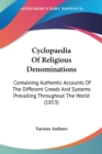 Cyclopaedia Of Religious Denominations: Containing Authentic Accounts Of The Different Creeds And Systems Prevailing Throughout The World (1853) - Book