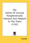 The Satires Of Juvenal Paraphrastically Imitated And Adapted To The Times (1763) - Book