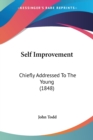 Self Improvement: Chiefly Addressed To The Young (1848) - Book