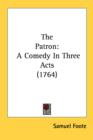 The Patron: A Comedy In Three Acts (1764) - Book