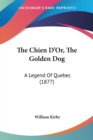 THE CHIEN D'OR, THE GOLDEN DOG: A LEGEND - Book