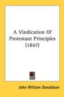 A Vindication Of Protestant Principles (1847) - Book