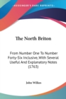 The North Briton: From Number One To Number Forty-Six Inclusive, With Several Useful And Explanatory Notes (1763) - Book