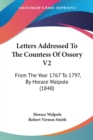 Letters Addressed To The Countess Of Ossory V2: From The Year 1767 To 1797, By Horace Walpole (1848) - Book