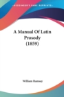 A Manual Of Latin Prosody (1859) - Book