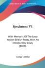 Specimens V1: With Memoirs Of The Less-Known British Poets, With An Introductory Essay (1860) - Book