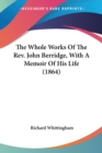 The Whole Works Of The Rev. John Berridge, With A Memoir Of His Life (1864) - Book