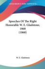 Speeches Of The Right Honorable W. E. Gladstone, 1868 (1868) - Book