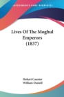 Lives Of The Moghul Emperors (1837) - Book