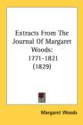 Extracts From The Journal Of Margaret Woods: 1771-1821 (1829) - Book