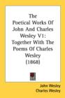 The Poetical Works Of John And Charles Wesley V1:Together With The Poems Of Charles Wesley (1868) - Book