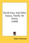 David Gray And Other Essays, Chiefly On Poetry (1868) - Book
