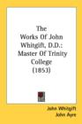 The Works Of John Whitgift, D.D.: Master Of Trinity College (1853) - Book