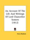 An Account Of The Life And Writings Of Lord Chancellor Somers (1812) - Book