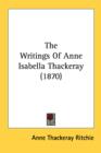 The Writings Of Anne Isabella Thackeray (1870) - Book