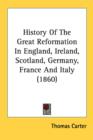 History Of The Great Reformation In England, Ireland, Scotland, Germany, France And Italy (1860) - Book