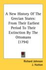 A New History Of The Grecian States: From Their Earliest Period To Their Extinction By The Ottomans (1794) - Book
