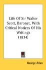 Life Of Sir Walter Scott, Baronet, With Critical Notices Of His Writings (1834) - Book