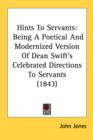 Hints To Servants: Being A Poetical And Modernized Version Of Dean Swift's Celebrated Directions To Servants (1843) - Book